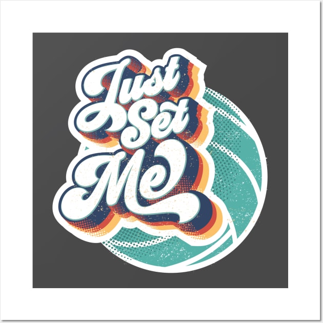 Just Set Me | Retro Volleyball Design Wall Art by Volleyball Merch